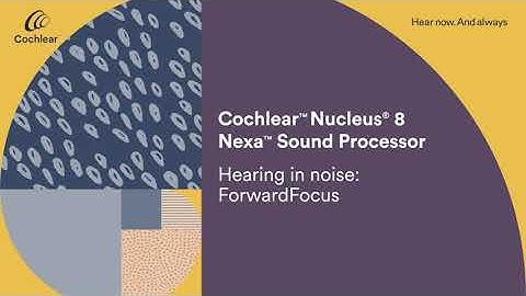 Hearing in noise with ForwardFocus with your Cochlear™ Nucleus® 8 Nexa™ Sound Processor