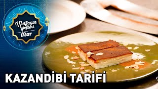 Sofranızın Lezzet Şöleni Kazandibi Tarifi - Mutfağın Şefleri İftar Ntv Gurme