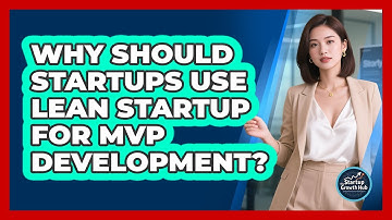 Why Should Startups Use Lean Startup For MVP Development? - The Startup Growth Hub