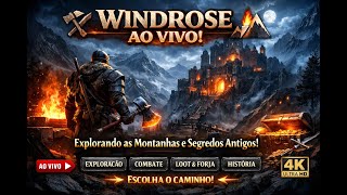 ⚒️ WINDROSE AO VIVO | Explorando as Montanhas e Desvendando Segredos Antigos 🔥⛰️