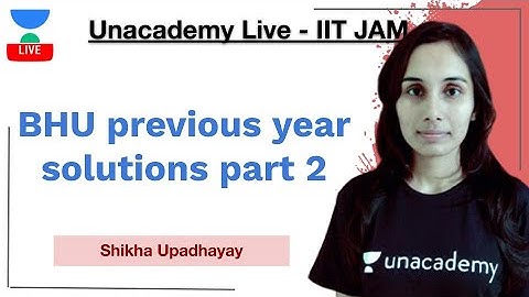BHU previous year solutions part 2 | Shikha Upadhayay | Unacademy Live IIT JAM