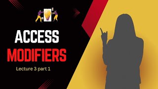 Lecture 3 | part 1 | Access modifier | Public, Private, Protected, Default