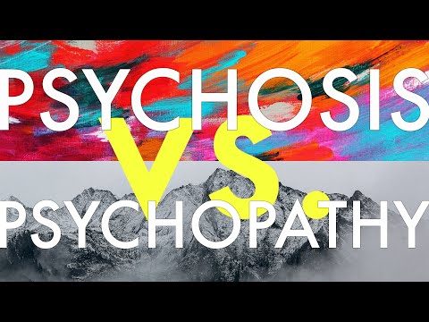 Psychosis vs. Psychopathy