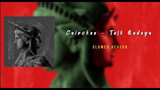 Cairokee - Telk Qadeya (𝙨𝙡𝙤𝙬𝙚𝙙 + 𝙧𝙚𝙫𝙚𝙧𝙗)