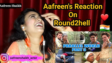 Reaction On Round2hell Parallel World Part-3 || R2h || By Aafreen Shaikh