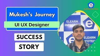 Success story | Mr. Mukesh | Elearn Infotech | Best UI UX Design Training in Hyderabad