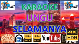 KARAOKE UNGU - 'Selamanya' M/V Karaoke UHD 4K Original ter_jernih