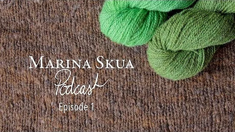 Marina Skua Podcast Ep. 1  Knitting, dyeing and ca...