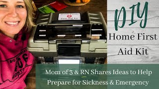 DIY Home First Aid Kit| RN & Mom of 3 Helps you Prepare a Kit to handle Sickness & Emergency