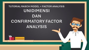 BINCANG KEMBALI TENTANG UNIDIMENSI PADA RASCH MODEL + CONFIRMATORY FACTOR ANALYSIS