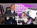 How to fold a suit vest best for your luggage travel no wrinkles