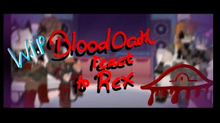 (Some) Bloodoath React To Rexphter !W.I.P! 