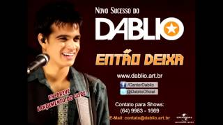 Dablio   Então Deixa Lançamento   TOP Arrocha Sertanejo 2013)