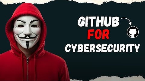 GitHub for Cybersecurity | Best Tools & Resources for Ethical Hackers 2025