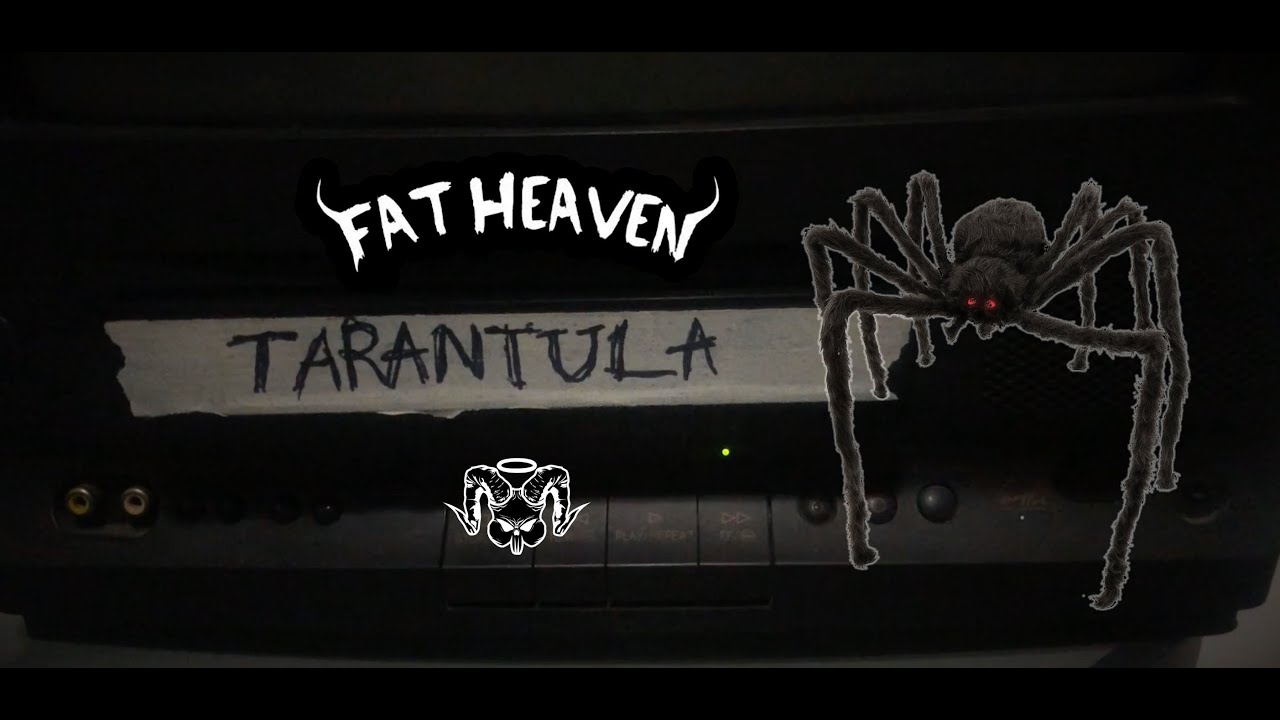 Watch Fat Heaven - Tarantula (Music video) on YouTube Watch Fat Heaven - Tarantula (Music video) on YouTube