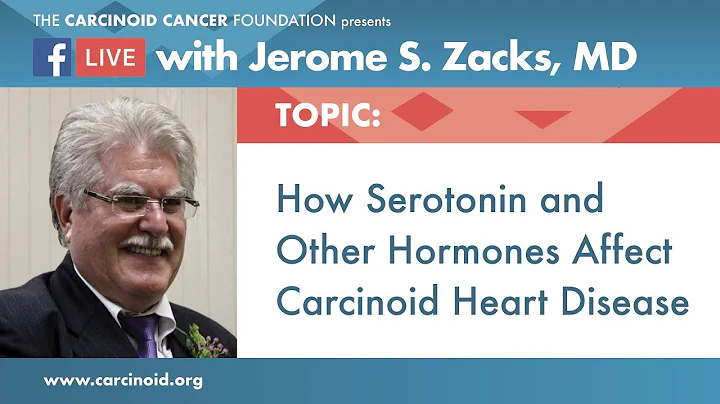 How Serotonin and Other Hormones Affect Carcinoid Heart Disease with Jerome S. Zacks, MD
