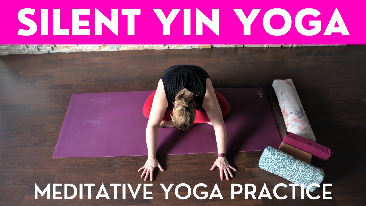 SILENT YIN YOGA | A MEDITATIVE YOGA PRACTICE | STILLNESS and SILENCE ...
