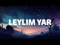 Canbay & Wolker - Leylim Yar (Sözleri/Lyrics)