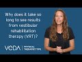 PT Tips Why Does It Take So Long To See Results From Vestibular Rehabilitation Therapy VRT