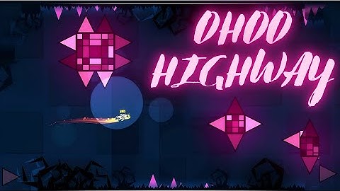 "Ohoo Highway" By Szilu 100% (All Coins) Daily Level [Geometry Dash 2.2]