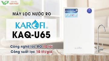 Giới thiệu máy lọc nước Karofi KAQ-U65 Công suất 10 lít/giờ