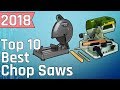 Top 10 Best Chop Saws 2018 Top 10 Best Chop Saws 2018