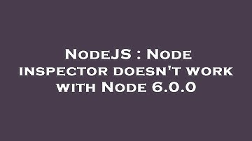 NodeJS : Node inspector doesn