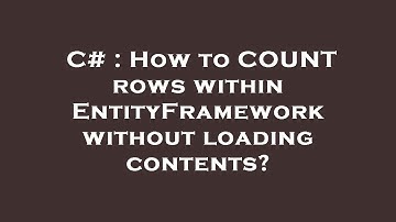 C# : How to COUNT rows within EntityFramework without loading contents?