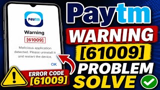 Fix Paytm Warning 61009 | Malicious application detected. Please uninstall it and restart the device