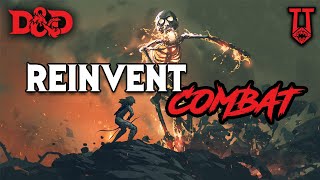 Re-Invent Combat for D&D 5e | Do Something Totally Different