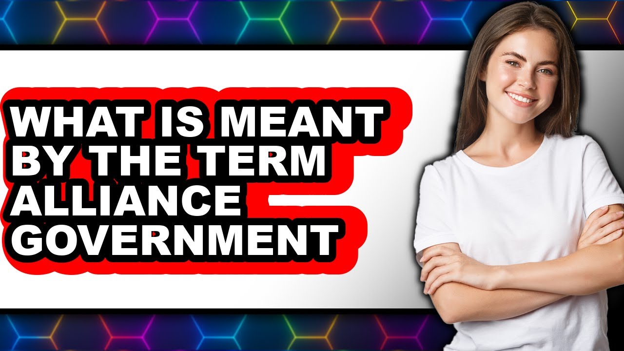 What Is Meant By The Term Alliance Government