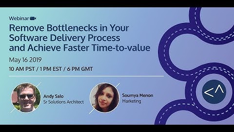 Remove Bottlenecks in Your  Software Delivery Process and Achieve Faster Time to value