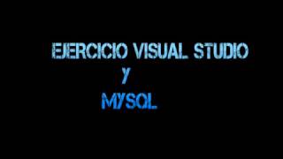 EJERCICIO  VISUAL STUDIO   LA BASE DE DATOS DE MYSQL
