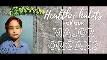 Healthy Habits for Major Organs, a Slideshow presentation. Science performance task