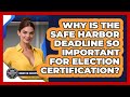 Why Is The Safe Harbor Deadline So Important For Election Certification?