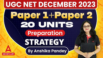 UGC NET December 2023 I UGC Net Paper 1+ Paper 2 | UGC Net 20 Units Preparation Strategy
