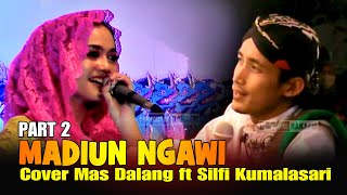 Download Mp3 Part 2 Madiun Ngawi Cover Duet Mas Dalang Ulinnuha ft Silfi Kumalasari Terbaru 2022