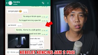 KEBELET KENCING JAM 2 PAGI 😱 | CHAT HISTORY HORROR INDONESIA