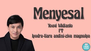 menyesal - youvi Widianto FT lyodra-tiara andini-ziva magnolya || lyrics Video