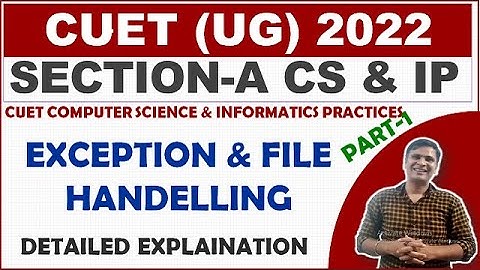CUET Computer Science Exception Handling | Exception Handling in Python | File Handling in Python