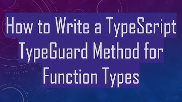 How to Write a TypeScript TypeGuard Method for Function Types