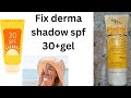 Gel sunscreen for oily skin! Fixderma  sunscreen SPF 30! #proneskin #shadow #skincare
