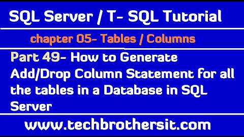 Generate Add/Drop  Column Statement for all the tables in a Database in SQL Server- SQL Part 49