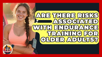 Are There Risks Associated With Endurance Training for Older Adults? - All Sorts Of Running