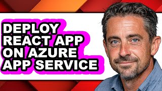 How to Deploy React App on Azure App Service - Full Guide