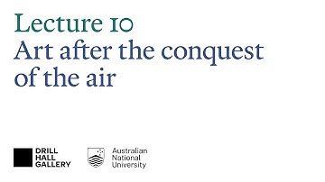 The 50 years that changed painting 1867–1917 — Lecture 10: Art after the conquest of the air