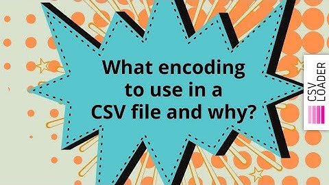 What encoding to use in a CSV file and why?