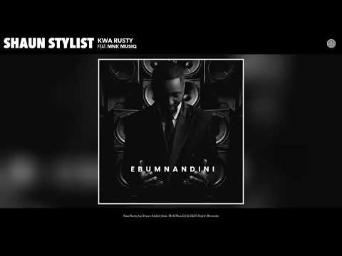 Shaun Stylist - Kwa Rusty (Official Audio) (feat. MnK MusiQ)