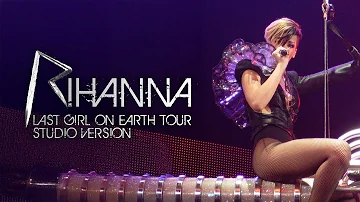 Rihanna - Te Amo (Last Girl On Earth Tour Studio Version)