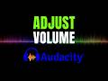 How to Change Audio Volume in Audacity Step by Step